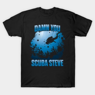 'DAMN YOU SCUBA STEVE' Awesome Swimming Scuba T-Shirt